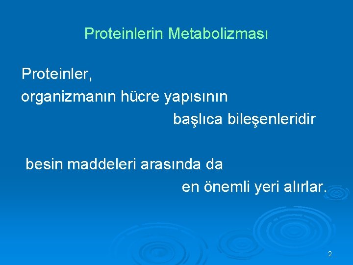 Proteinlerin Metabolizması Proteinler, organizmanın hücre yapısının başlıca bileşenleridir besin maddeleri arasında da en önemli