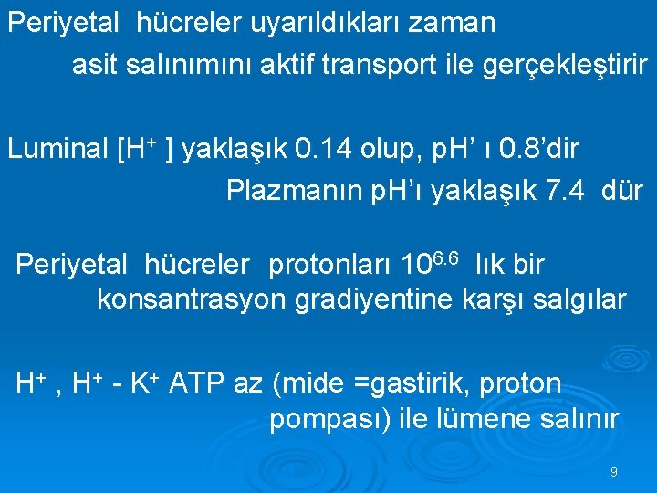 Periyetal hücreler uyarıldıkları zaman asit salınımını aktif transport ile gerçekleştirir Luminal [H+ ] yaklaşık