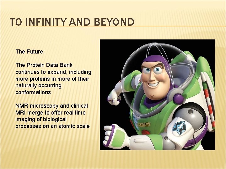 TO INFINITY AND BEYOND The Future: The Protein Data Bank continues to expand, including