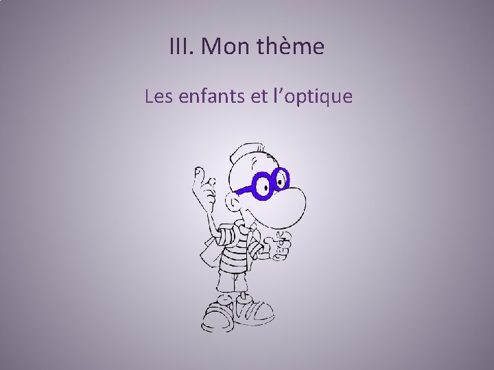 III. Mon thème Les enfants et l’optique 