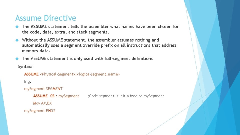 Assume Directive The ASSUME statement tells the assembler what names have been chosen for