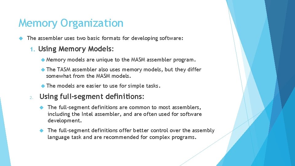 Memory Organization The assembler uses two basic formats for developing software: 1. Using Memory