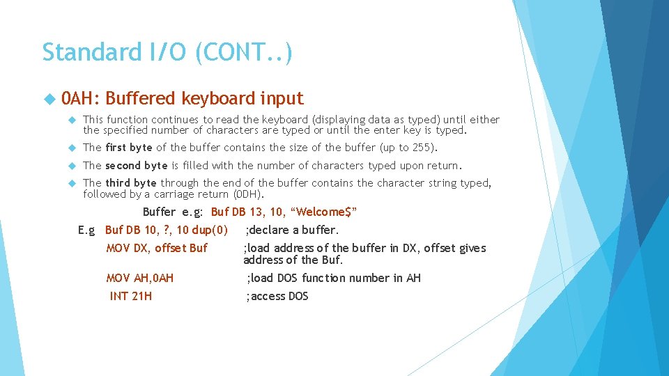 Standard I/O (CONT. . ) 0 AH: Buffered keyboard input This function continues to