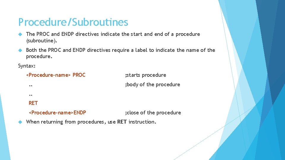 Procedure/Subroutines The PROC and ENDP directives indicate the start and end of a procedure