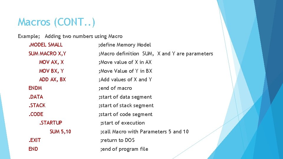 Macros (CONT. . ) Example; Adding two numbers using Macro. MODEL SMALL ; define