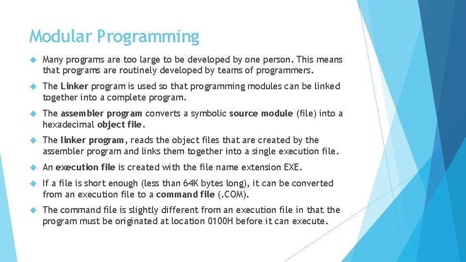 Modular Programming Many programs are too large to be developed by one person. This