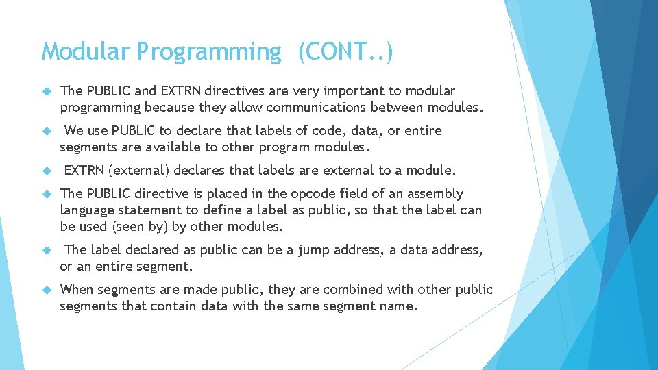 Modular Programming (CONT. . ) The PUBLIC and EXTRN directives are very important to