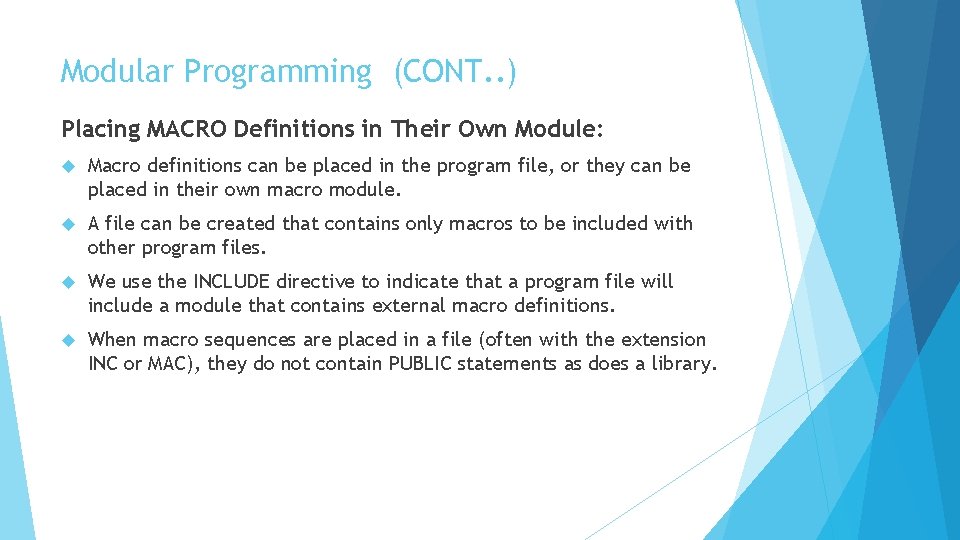 Modular Programming (CONT. . ) Placing MACRO Definitions in Their Own Module: Macro definitions