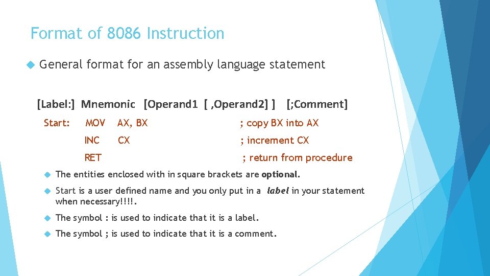 Format of 8086 Instruction General format for an assembly language statement [Label: ] Mnemonic