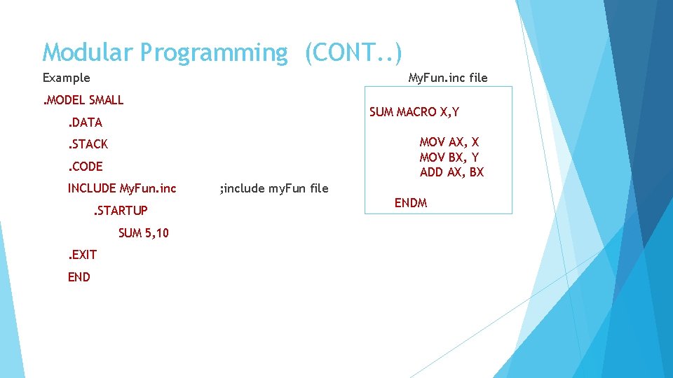 Modular Programming (CONT. . ) Example My. Fun. inc file . MODEL SMALL SUM