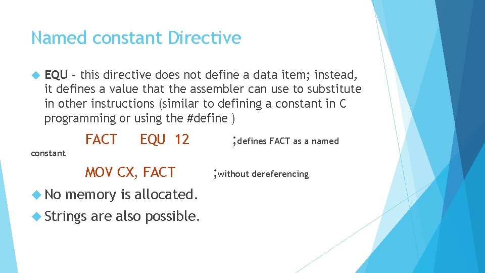 Named constant Directive EQU – this directive does not define a data item; instead,