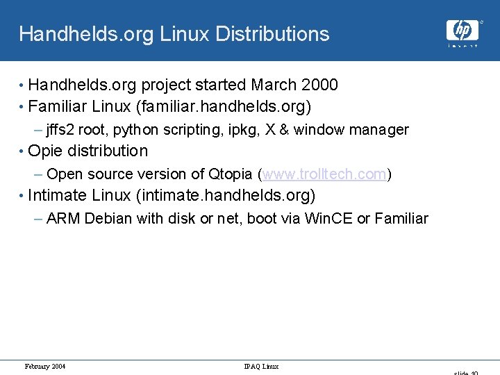 Handhelds. org Linux Distributions • Handhelds. org project started March 2000 • Familiar Linux