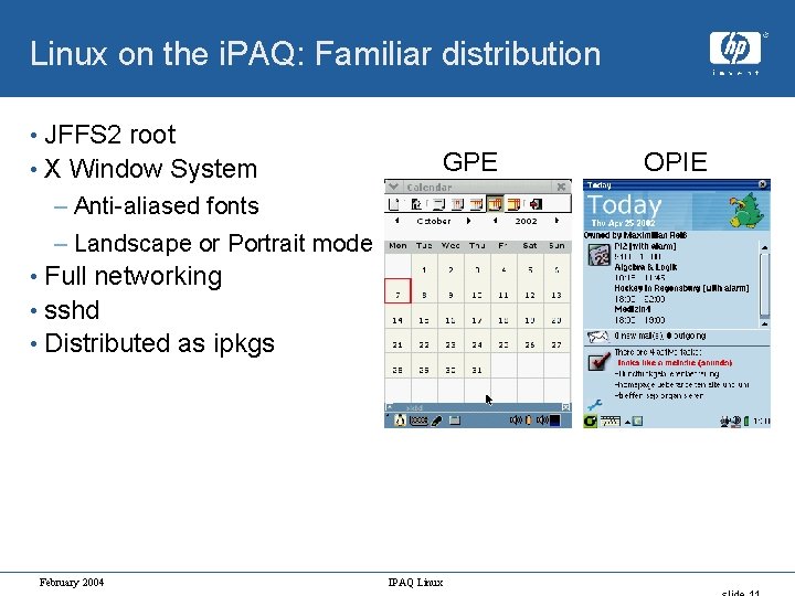 Linux on the i. PAQ: Familiar distribution • JFFS 2 root • X Window
