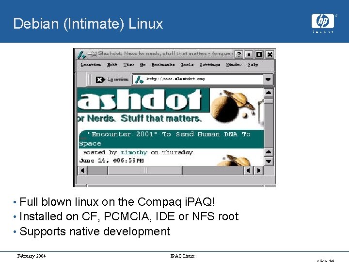 Debian (Intimate) Linux • Full blown linux on the Compaq i. PAQ! • Installed