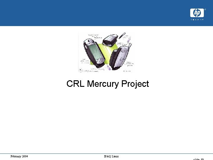 CRL Mercury Project February 2004 IPAQ Linux 
