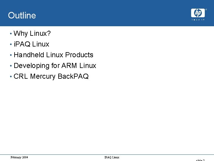 Outline • Why Linux? • i. PAQ Linux • Handheld Linux Products • Developing