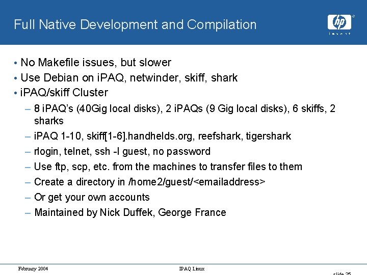 Full Native Development and Compilation • No Makefile issues, but slower • Use Debian