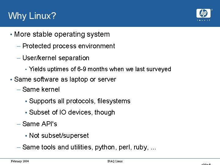 Why Linux? • More stable operating system – Protected process environment – User/kernel separation