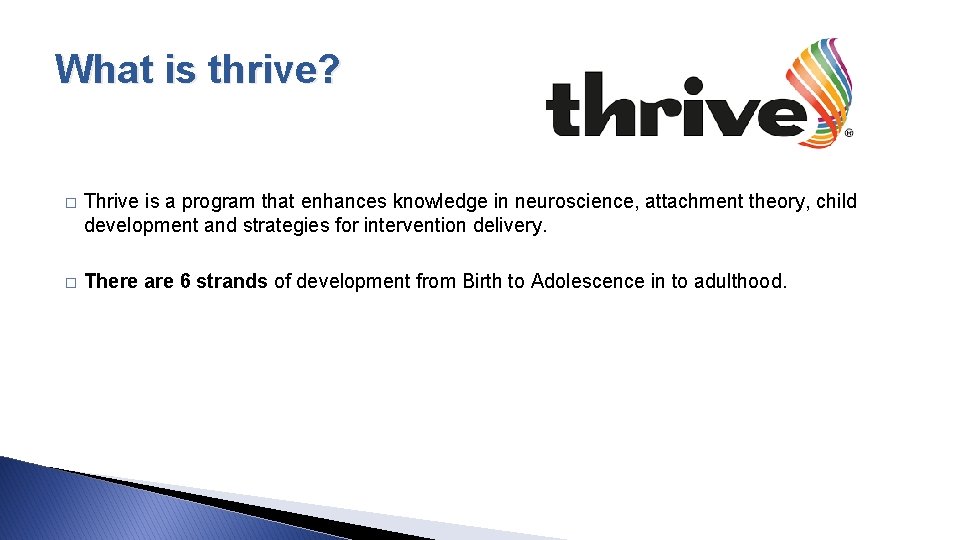 What is thrive? � Thrive is a program that enhances knowledge in neuroscience, attachment