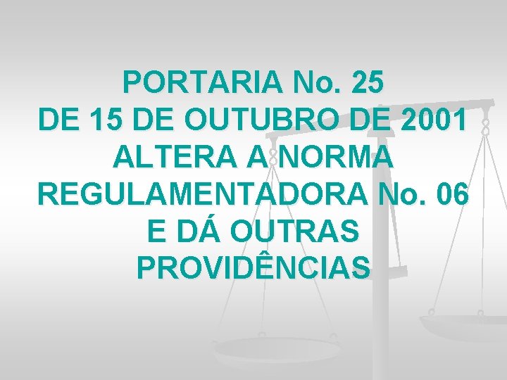 PORTARIA No. 25 DE 15 DE OUTUBRO DE 2001 ALTERA A NORMA REGULAMENTADORA No.