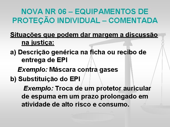 NOVA NR 06 – EQUIPAMENTOS DE PROTEÇÃO INDIVIDUAL – COMENTADA Situações que podem dar