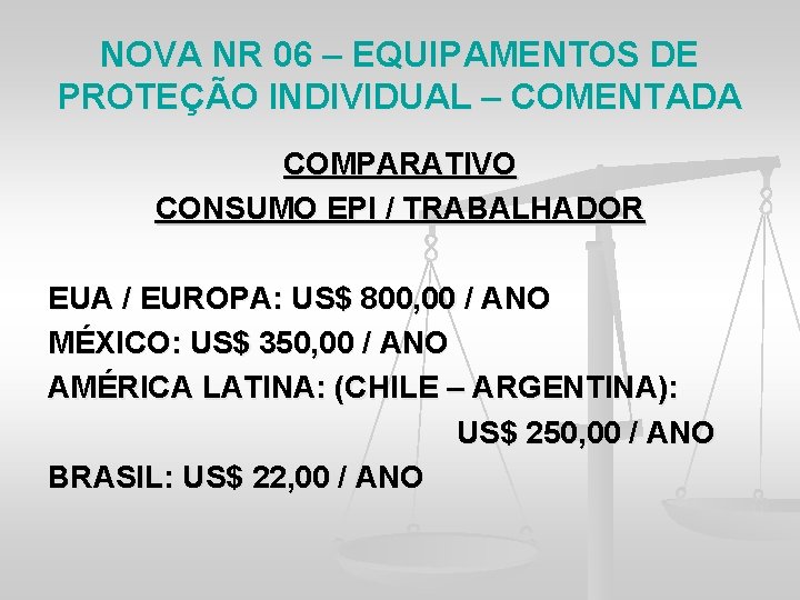 NOVA NR 06 – EQUIPAMENTOS DE PROTEÇÃO INDIVIDUAL – COMENTADA COMPARATIVO CONSUMO EPI /