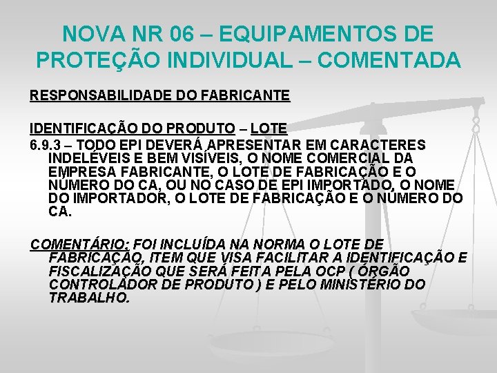 NOVA NR 06 – EQUIPAMENTOS DE PROTEÇÃO INDIVIDUAL – COMENTADA RESPONSABILIDADE DO FABRICANTE IDENTIFICAÇÃO