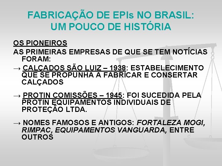 FABRICAÇÃO DE EPIs NO BRASIL: UM POUCO DE HISTÓRIA OS PIONEIROS AS PRIMEIRAS EMPRESAS