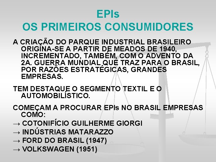 EPIs OS PRIMEIROS CONSUMIDORES A CRIAÇÃO DO PARQUE INDUSTRIAL BRASILEIRO ORIGINA-SE A PARTIR DE