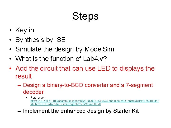 Steps • • • Key in Synthesis by ISE Simulate the design by Model.