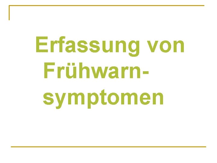 Erfassung von Frühwarnsymptomen 