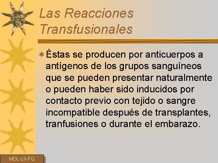 Las Reacciones Transfusionales ¬Éstas se producen por anticuerpos a antígenos de los grupos sanguíneos