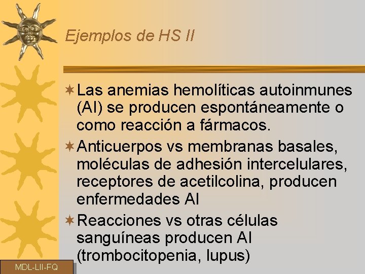 Ejemplos de HS II MDL-LII-FQ ¬Las anemias hemolíticas autoinmunes (AI) se producen espontáneamente o
