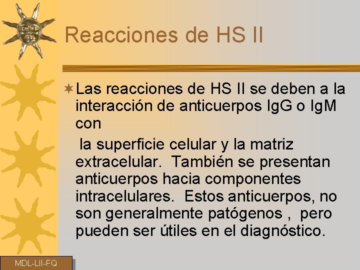 Reacciones de HS II ¬Las reacciones de HS II se deben a la interacción