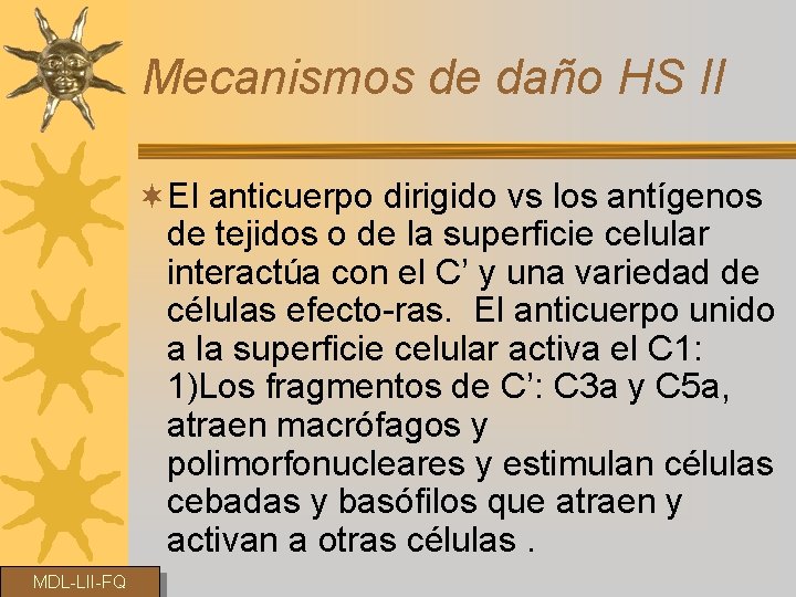 Mecanismos de daño HS II ¬El anticuerpo dirigido vs los antígenos de tejidos o