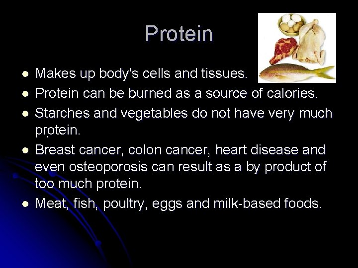 Protein l l l Makes up body's cells and tissues. Protein can be burned