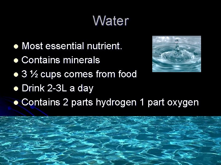 Water Most essential nutrient. l Contains minerals l 3 ½ cups comes from food