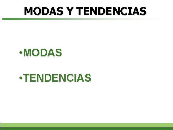 MODAS Y TENDENCIAS • MODAS • TENDENCIAS 