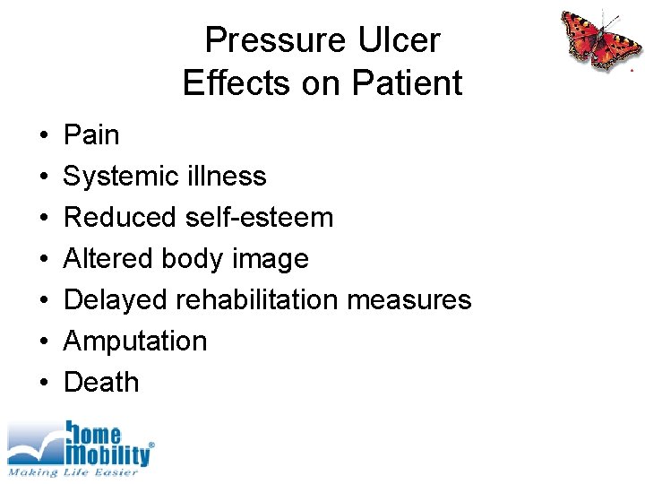 Pressure Ulcer Effects on Patient • • Pain Systemic illness Reduced self-esteem Altered body