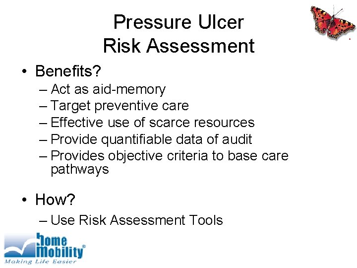 Pressure Ulcer Risk Assessment • Benefits? – Act as aid-memory – Target preventive care