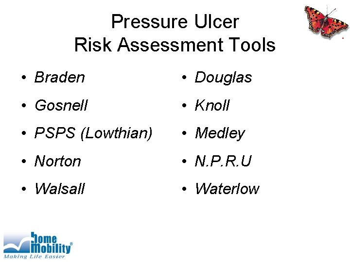 Pressure Ulcer Risk Assessment Tools • Braden • Douglas • Gosnell • Knoll •