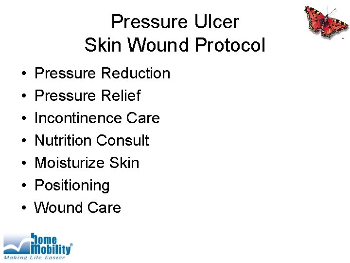 Pressure Ulcer Skin Wound Protocol • • Pressure Reduction Pressure Relief Incontinence Care Nutrition