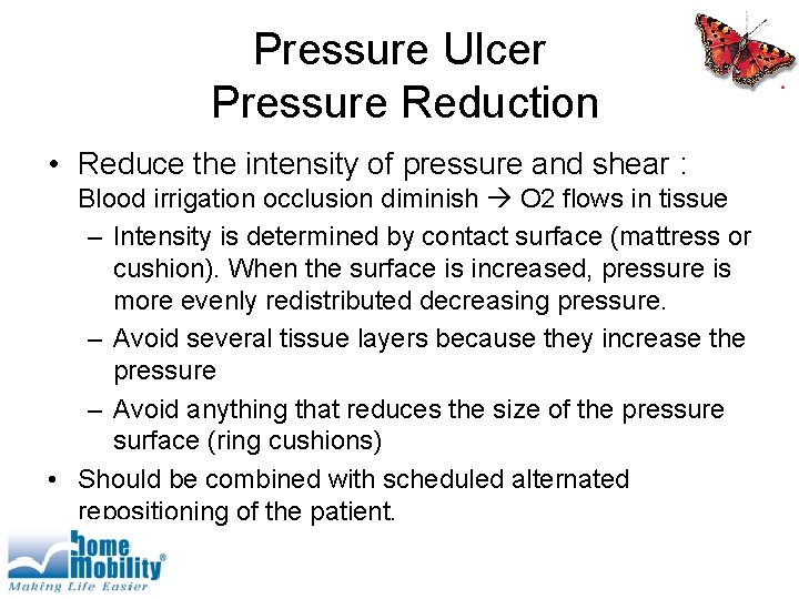 Pressure Ulcer Pressure Reduction • Reduce the intensity of pressure and shear : Blood