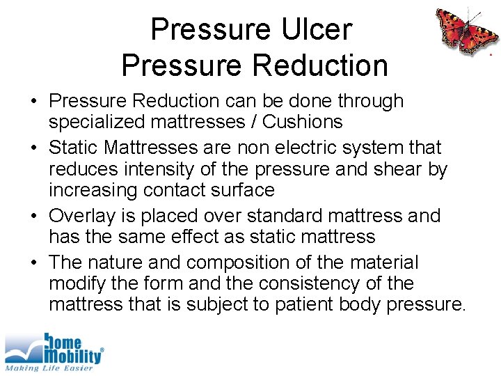 Pressure Ulcer Pressure Reduction • Pressure Reduction can be done through specialized mattresses /