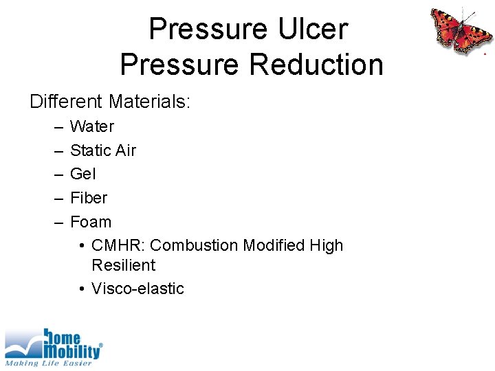 Pressure Ulcer Pressure Reduction Different Materials: – – – Water Static Air Gel Fiber