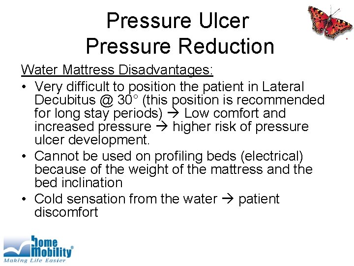 Pressure Ulcer Pressure Reduction Water Mattress Disadvantages: • Very difficult to position the patient