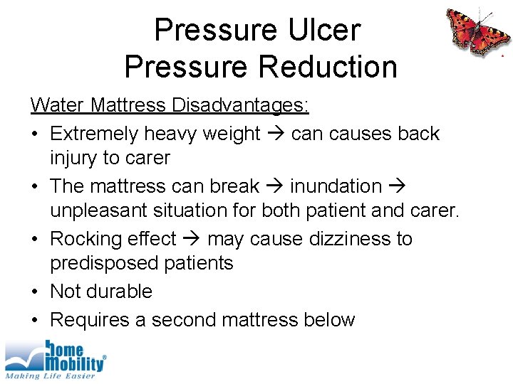 Pressure Ulcer Pressure Reduction Water Mattress Disadvantages: • Extremely heavy weight can causes back