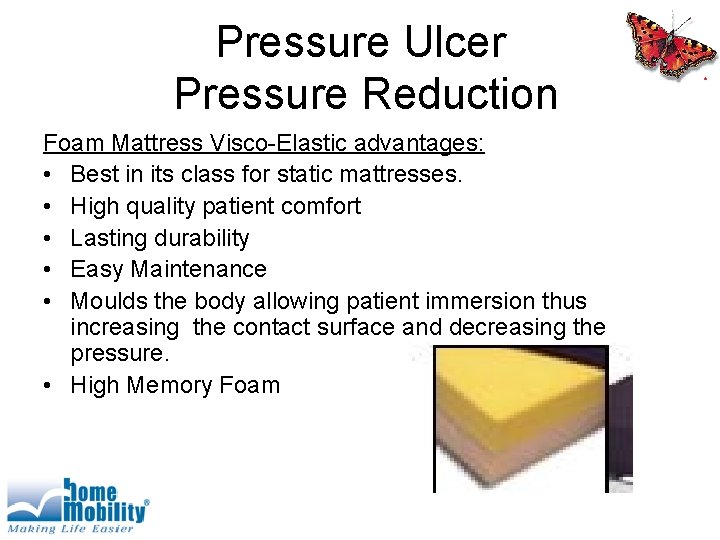 Pressure Ulcer Pressure Reduction Foam Mattress Visco-Elastic advantages: • Best in its class for