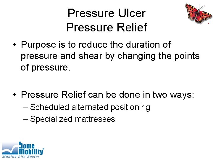 Pressure Ulcer Pressure Relief • Purpose is to reduce the duration of pressure and