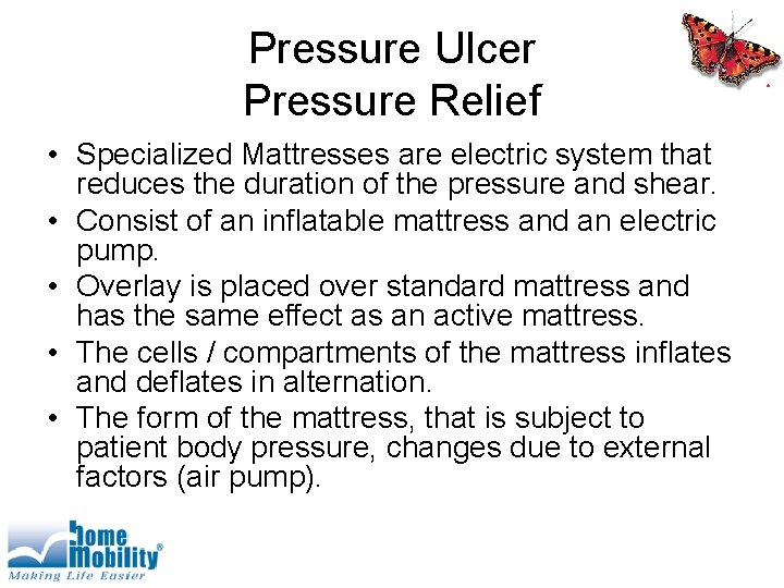 Pressure Ulcer Pressure Relief • Specialized Mattresses are electric system that reduces the duration